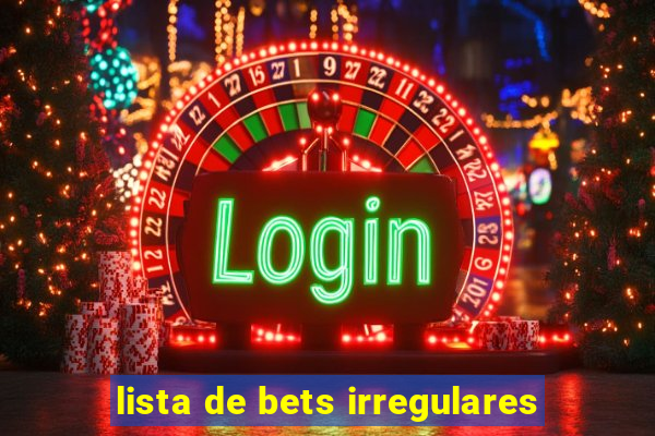 lista de bets irregulares